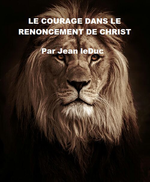 Le courage dans le renoncement de Christ, par Jean leDuc