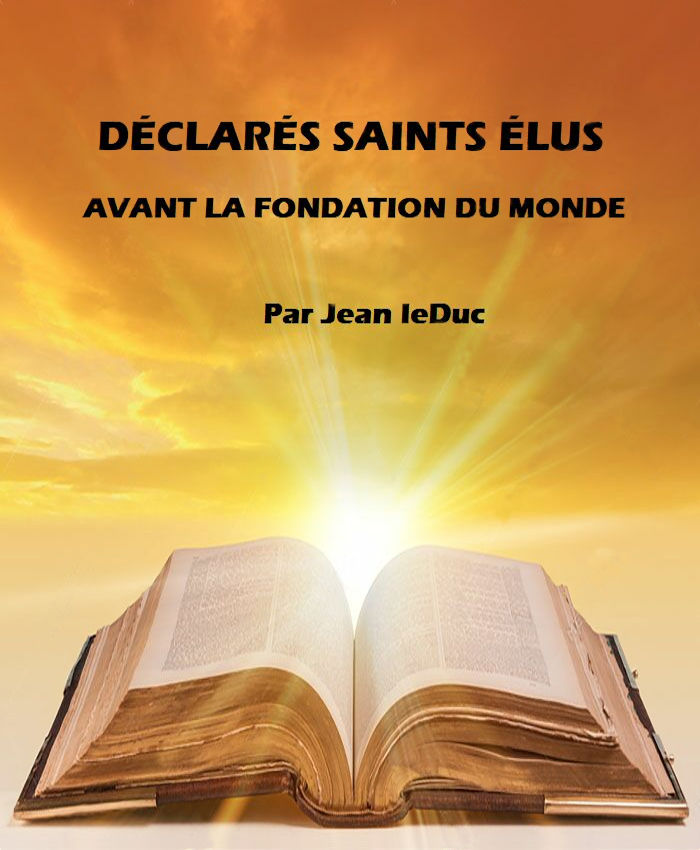 Déclarés saints élus avant la fondation du monde, par Jean leDuc