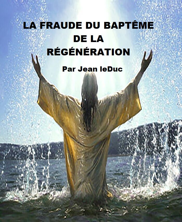 La fraude du baptême de la régénération, par Jean leDuc