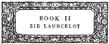 BOOK II - SIR LAUNCELOT DU LAC