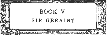 BOOK V - SIR GERAINT