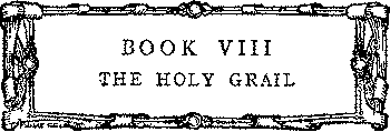 BOOK VIII - THE HOLY GRAIL