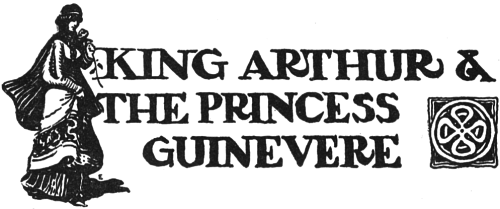 KING ARTHUR & THE PRINCESS GUINEVERE