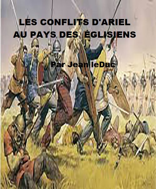 Les conflits d'Ariel dans le pays des Églisiens, par Jean leDuc
