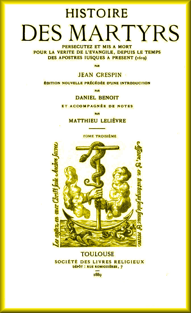 Histoire des Martyres, par Jean Crespin, Daniel Benoit, Matthieu Lelièvre