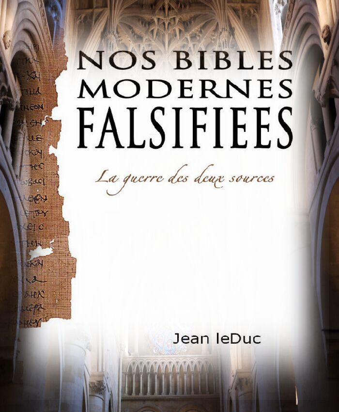 Nos Bibles modernes falsifiées - La guerre des deux sources, par Jean leDuc