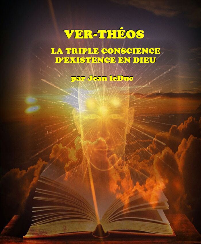 Ver-Théos - La triple conscience d'existence en Dieu, par Jean leDuc