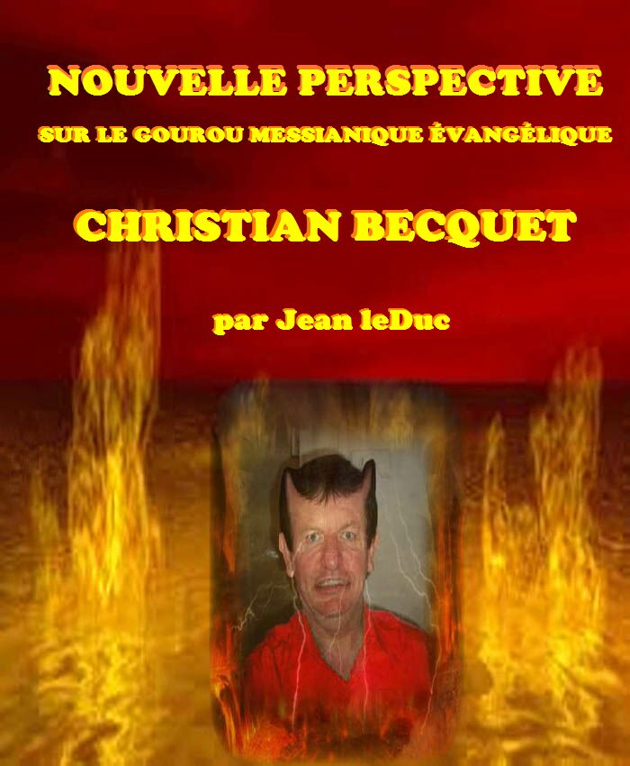 Nouvelle perspective sur le Gourou Messianique Évangélique Christian Becquet, par Jean leDuc
