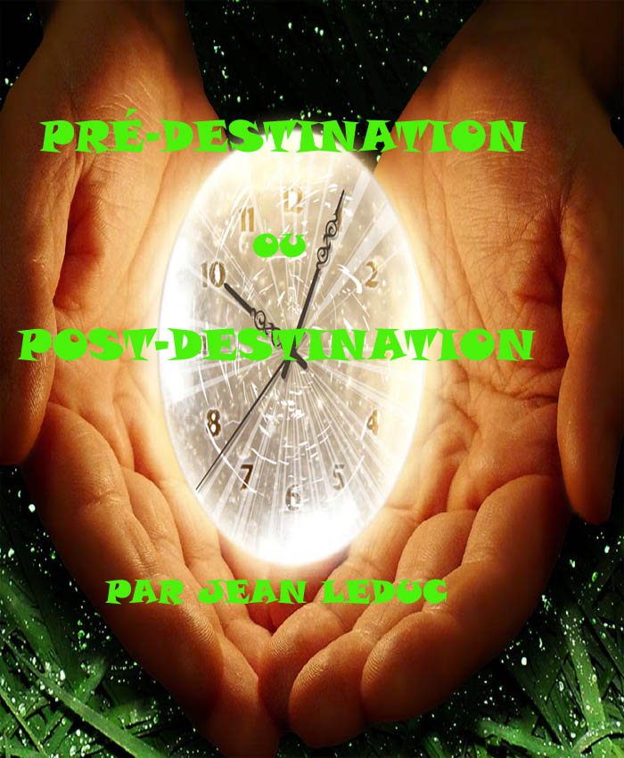 Prédestination ou postdestination, par Jean leDuc