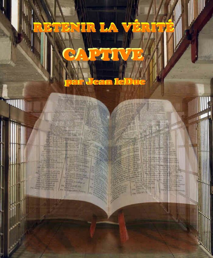 Retenir la vérité captive - La Bible et la Secte Baptiste, par Jean leDuc