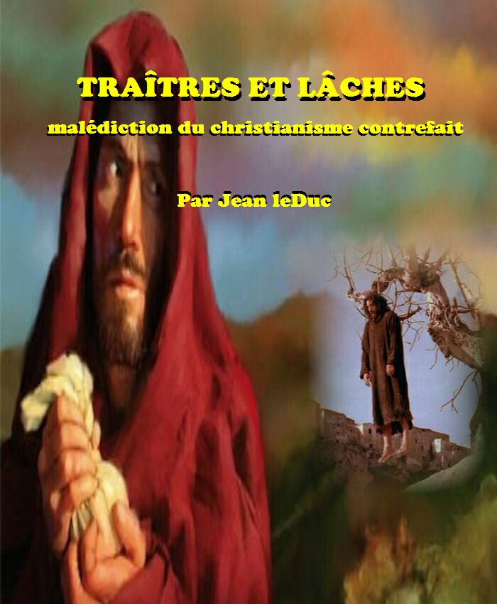 Traîtres et lâches, malédiction du christianisme contrefait, par Jean leDuc